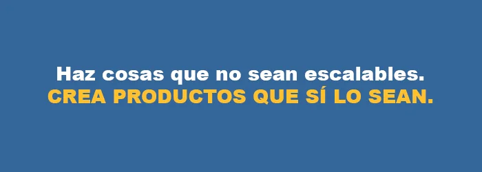 Haz cosas que no sean escalables