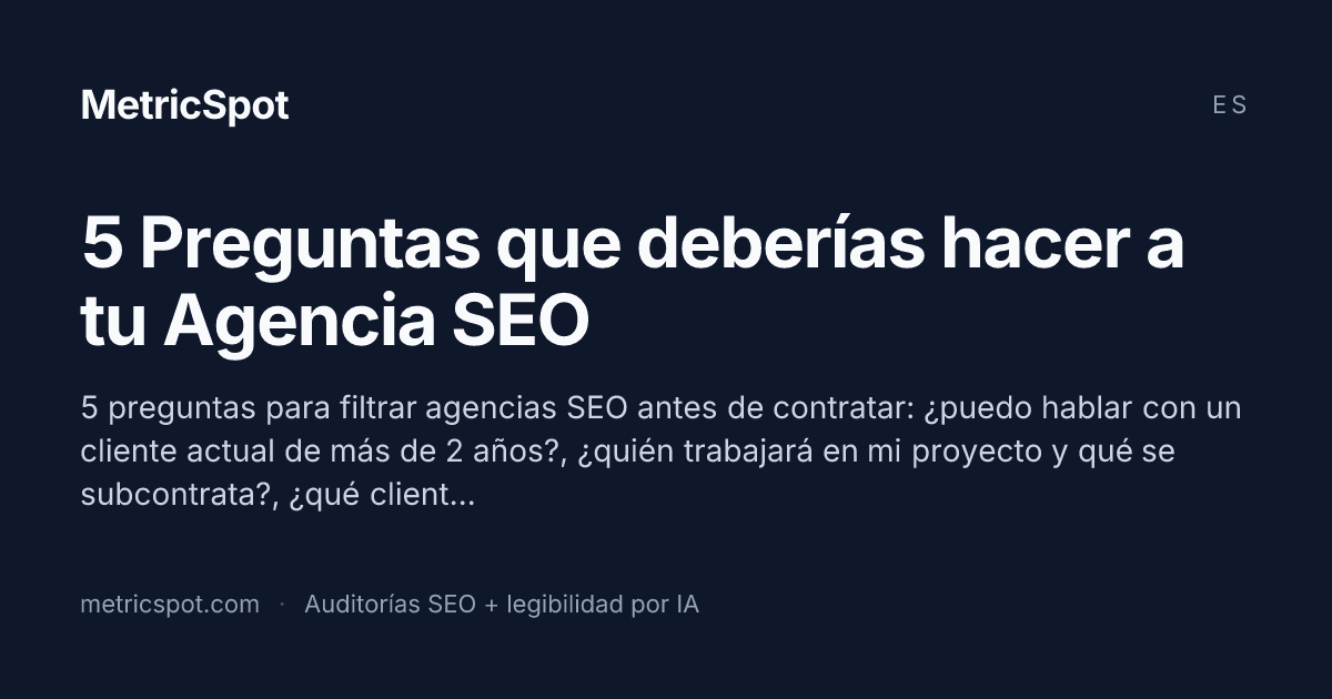 5 Preguntas que deberías hacer a tu Agencia SEO - MetricSpot